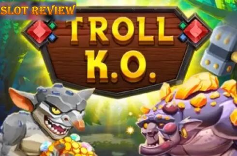 Troll KO slot